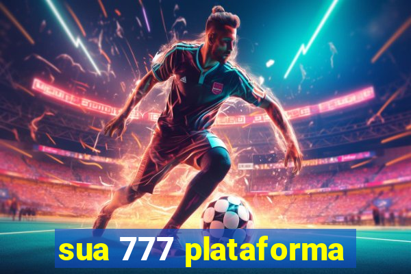 sua 777 plataforma